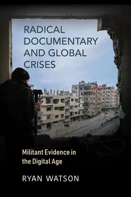 Documentare radicale și crize globale: Dovezi militante în era digitală - Radical Documentary and Global Crises: Militant Evidence in the Digital Age