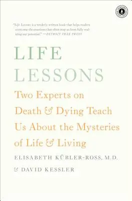 Lecții de viață: Doi experți în moarte și moarte ne învață despre misterele vieții și ale trăirii - Life Lessons: Two Experts on Death & Dying Teach Us about the Mysteries of Life & Living