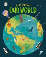 Să explorăm! Lumea noastră - Let's Explore! Our World