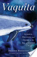 Vaquita: Știință, politică și crimă în Marea Cortez - Vaquita: Science, Politics, and Crime in the Sea of Cortez
