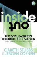 Inside Out - Personal Excellence Through Self Discovey - 9 pași pentru a-ți schimba radical viața folosind Nlp, dezvoltare personală, filosofie și acțiune - Inside Out - Personal Excellence Through Self Discovey - 9 Steps to Radically Change Your Life Using Nlp, Personal Development, Philosophy and Action