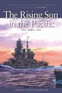 The Rising Sun in the Pacific, 1931-aprilie 1942: Istoria operațiunilor navale ale Statelor Unite în al Doilea Război Mondial, volumul 3 - The Rising Sun in the Pacific, 1931-April 1942: History of United States Naval Operations in World War II, Volume 3