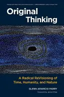 Gândirea originală: O revizuire radicală a timpului, umanității și naturii - Original Thinking: A Radical Revisioning of Time, Humanity, and Nature