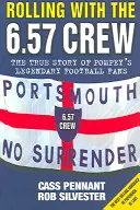 Rolling with the 6.57 Crew - Povestea adevărată a fanilor de fotbal legendari ai lui Pompey - Rolling with the 6.57 Crew - The True Story of Pompey's Legendary Football Fans