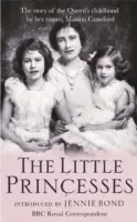 Micile prințese - Povestea extraordinară a copilăriei reginei de către bona ei - Little Princesses - The extraordinary story of the Queen's childhood by her Nanny