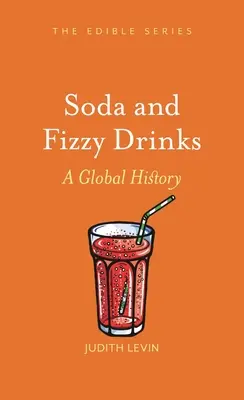 Sucuri și băuturi carbogazoase: O istorie globală - Soda and Fizzy Drinks: A Global History