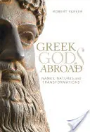 Zeii greci din străinătate, 72: Nume, naturi și transformări - Greek Gods Abroad, 72: Names, Natures, and Transformations