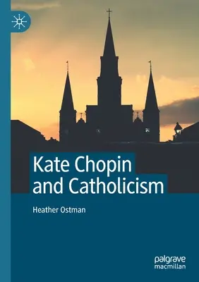 Kate Chopin și catolicismul - Kate Chopin and Catholicism