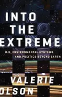 Into the Extreme: U.S. Environmental Systems and Politics Beyond Earth