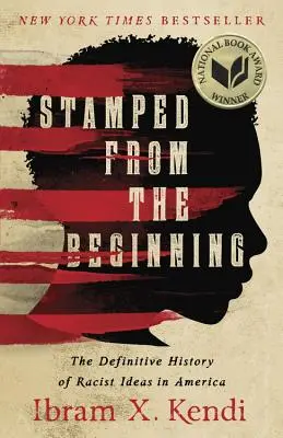Ștampilată de la început: Istoria definitivă a ideilor rasiste în America - Stamped from the Beginning: The Definitive History of Racist Ideas in America