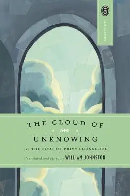 Norul necunoașterii: Și cartea sfaturilor privilegiate - The Cloud of Unknowing: And the Book of Privy Counseling