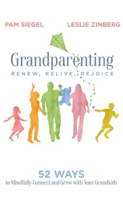 Bunicii: Reînnoire, retrăire, bucurie - Grandparenting: Renew, Relive, Rejoice