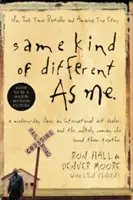 Same Kind of Different as Me: A Modern-Day Slave, an International Art Dealer, and the Unlikely Woman Who Bound Them Together