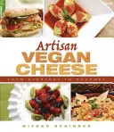 Brânză vegană artizanală: De la cea de zi cu zi la cea gourmet - Artisan Vegan Cheese: From Everyday to Gourmet