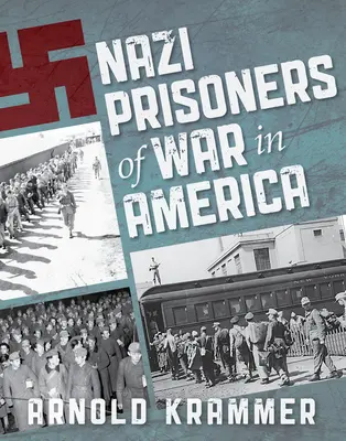 Prizonieri de război naziști în America - Nazi Prisoners of War in America