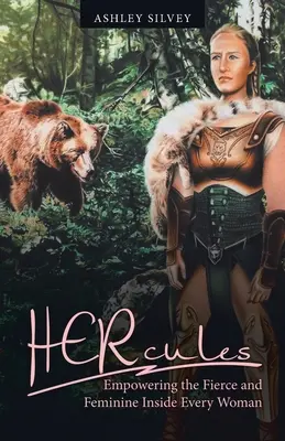 Hercule: Împuternicirea femeii feroce și feminine din fiecare femeie - Hercules: Empowering the Fierce and Feminine Inside Every Woman