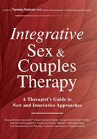 Terapia integrativă a sexului și a cuplurilor: Ghidul unui terapeut pentru abordări noi și inovatoare - Integrative Sex & Couples Therapy: A Therapist's Guide to New and Innovative Approaches
