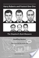 Harry Roberts și Foxtrot One-One: Masacrul din Shepherd's Bush - Harry Roberts and Foxtrot One-One: The Shepherd's Bush Massacre