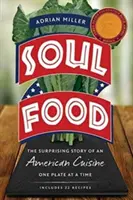 Soul Food: Povestea surprinzătoare a unei bucătării americane, o farfurie la un moment dat - Soul Food: The Surprising Story of an American Cuisine, One Plate at a Time