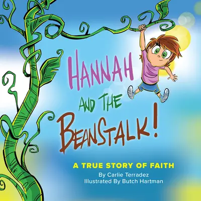 Hannah și vrejul de fasole (Hannah and the Beanstalk): O poveste adevărată de credință - Hannah and the Beanstalk: A True Story of Faith
