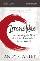 Ghid de studiu Irrezistibil: Reclaiming the New That Jesus Unleashed for the World - Irresistible Study Guide: Reclaiming the New That Jesus Unleashed for the World