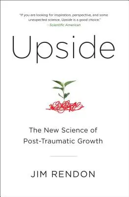 Upside: Noua știință a creșterii posttraumatice - Upside: The New Science of Post-Traumatic Growth