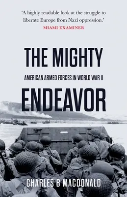 The Mighty Endeavor: Forțele Armate Americane în Teatrul European în Al Doilea Război Mondial - The Mighty Endeavor: American Armed Forces in the European Theater in World War II