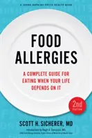 Alergiile alimentare: Un ghid complet pentru a mânca atunci când viața ta depinde de asta - Food Allergies: A Complete Guide for Eating When Your Life Depends on It
