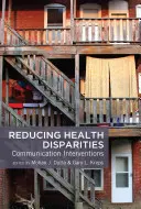 Reducerea disparităților în materie de sănătate; intervenții de comunicare - Reducing Health Disparities; Communication Interventions