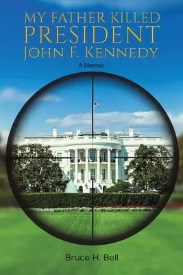 Tatăl meu l-a ucis pe președintele John F. Kennedy - My Father Killed President John F. Kennedy