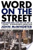 Cuvânt pe stradă: Demascarea mitului unei limbi engleze standard pure - Word on the Street: Debunking the Myth of a Pure Standard English