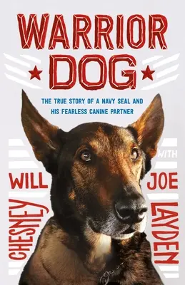 Câinele războinic: Povestea adevărată a unui Navy Seal și a neînfricatului său partener canin - Warrior Dog: The True Story of a Navy Seal and His Fearless Canine Partner