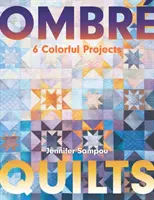 Ombr Quilts: 6 proiecte pline de culoare - Ombr Quilts: 6 Colorful Projects