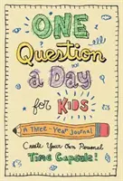 O întrebare pe zi pentru copii: Un jurnal pe trei ani: Creează-ți propria capsulă personală a timpului - One Question a Day for Kids: A Three-Year Journal: Create Your Own Personal Time Capsule