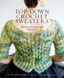 Pulovere croșetate de sus în jos: Modele fabuloase cu potrivire perfectă - Top-Down Crochet Sweaters: Fabulous Patterns with Perfect Fit