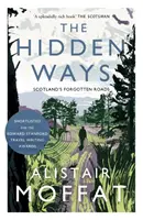 Căile ascunse: Drumurile uitate ale Scoției - The Hidden Ways: Scotland's Forgotten Roads