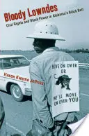 Bloody Lowndes: Drepturile civile și puterea negrilor în Alabamaas Black Belt - Bloody Lowndes: Civil Rights and Black Power in Alabamaas Black Belt