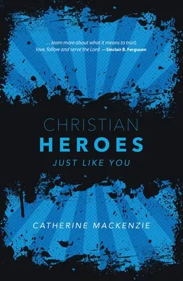 Eroi creștini: Exact ca tine - Christian Heroes: Just Like You