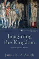 Imaginând Împărăția: Cum funcționează închinarea - Imagining the Kingdom: How Worship Works