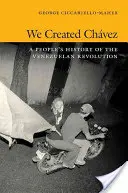 Noi l-am creat pe Chvez: A People's History of the Venezuelan Revolution - We Created Chvez: A People's History of the Venezuelan Revolution