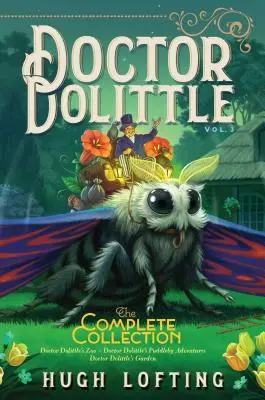 Colecția completă Doctor Dolittle, vol. 3, 3: Grădina zoologică a lui Doctor Dolittle; Aventurile lui Doctor Dolittle în Puddleby; Grădina lui Doctor Dolittle - Doctor Dolittle the Complete Collection, Vol. 3, 3: Doctor Dolittle's Zoo; Doctor Dolittle's Puddleby Adventures; Doctor Dolittle's Garden