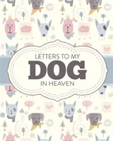 Scrisori către câinele meu din Rai: Pet Loss Grief - Heartfelt Loss - Bereavement Gift - Best Friend - Poochie - Letters To My Dog In Heaven: Pet Loss Grief - Heartfelt Loss - Bereavement Gift - Best Friend - Poochie
