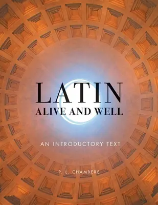 Latin Alive and Well: Un text introductiv - Latin Alive and Well: An Introductory Text