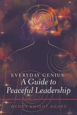 Geniul de zi cu zi: un ghid pentru un leadership pașnic - Everyday Genius: a Guide to Peaceful Leadership