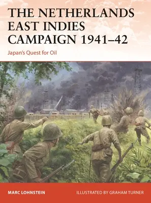 Campania din Indiile de Est Olandeze 1941-42: Căutarea petrolului de către Japonia - The Netherlands East Indies Campaign 1941-42: Japan's Quest for Oil