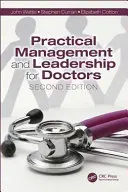 Practical Management and Leadership for Doctors: Ediția a doua - Practical Management and Leadership for Doctors: Second Edition