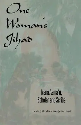 Jihadul unei femei: Nana Asma'u, savantă și scribă - One Woman's Jihad: Nana Asma'u, Scholar and Scribe