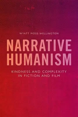 Umanismul narativ: Bunătate și complexitate în ficțiune și film - Narrative Humanism: Kindness and Complexity in Fiction and Film