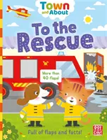 Town and About: To the Rescue - O carte de carton plină de clape și fapte - Town and About: To the Rescue - A board book filled with flaps and facts