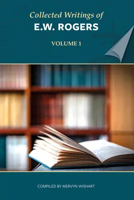 Scrieri colecționate de E W Rogers - Collected Writings of E W Rogers